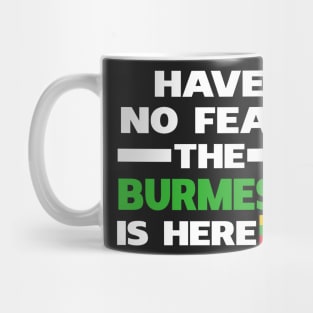 Have No Fear The Burmese Is Here Proud Mug